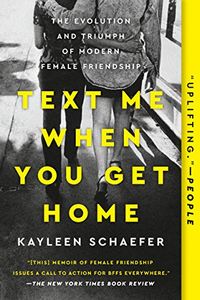 Text Me When You Get Home; Kayleen Schaefer; 2019