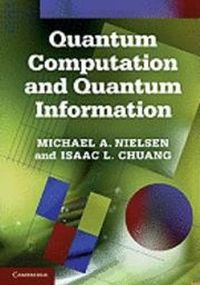 Quantum Computation and Quantum Information; Michael A. Nielsen, Isaac L. Chuang; 2010