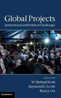 Global Projects; W. Richard. Scott, Raymond E. Levitt, Ryan J. Orr; 2011