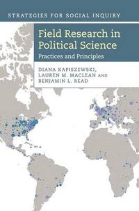 Field Research in Political Science; Diana Kapiszewski, Lauren M. MacLean, Benjamin L. Read; 2015