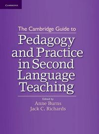 The Cambridge Guide to Pedagogy and Practice in Second Language Teaching; Anne Burns; 2012