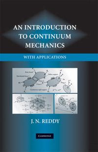 An Introduction to Continuum Mechanics; J N Reddy; 2013