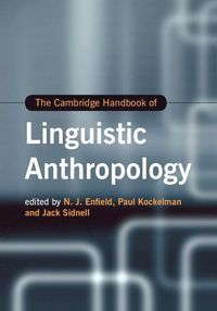 The Cambridge Handbook of Linguistic Anthropology; N J Enfield; 2014