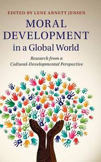 Moral Development in a Global World; Lene Arnett Jensen; 2015