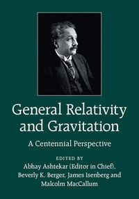 General Relativity and Gravitation; Abhay Ashtekar, B. Berger, James A. Isenberg, M. A. H. MacCallum; 2015