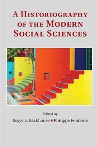 A Historiography of the Modern Social Sciences; Roger E Backhouse; 2014