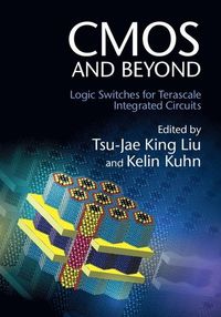 CMOS and Beyond; Tsu-Jae King Liu, Kelin Kuhn; 2015