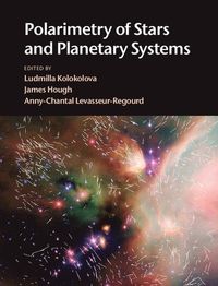 Polarimetry of Stars and Planetary Systems; Ludmilla Kolokolova; 2015