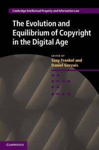 The Evolution and Equilibrium of Copyright in the Digital Age; Susy Frankel; 2014