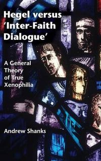 Hegel versus 'Inter-Faith Dialogue'; Andrew Shanks; 2015