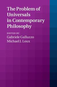The Problem of Universals in Contemporary Philosophy; Gabriele Galluzzo; 2015