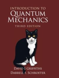 Introduction Quantum Mechanics; David J. Griffiths, Darrell F. Schroeter; 2020
