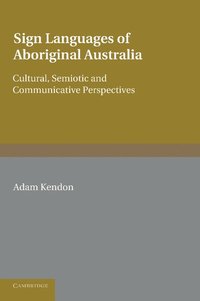 Sign Languages of Aboriginal Australia; Kendon Adam; 2013