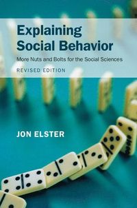Explaining Social Behavior; Jon Elster; 2015