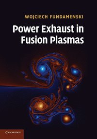 Power Exhaust in Fusion Plasmas; Wojciech Fundamenski; 2014