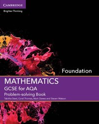 GCSE Mathematics for AQA Foundation Problem-solving Book; Tabitha Steel; 2015