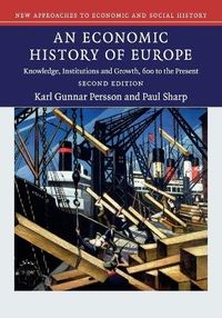 An Economic History of Europe; Karl Gunnar Persson, Paul Sharp; 2015