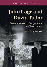 John Cage and David Tudor; Martin Iddon; 2015