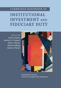 Cambridge Handbook of Institutional Investment and Fiduciary Duty; James P Hawley; 2015
