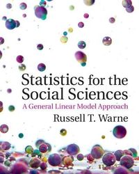 Statistics for the social sciences : a general linear model approach; Russell T. Warne; 2018