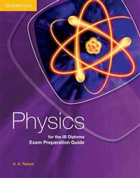 Physics for the IB Diploma Exam Preparation Guide; K. A. Tsokos; 2011
