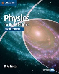 Physics for the IB Diploma Coursebook; K A Tsokos; 2014