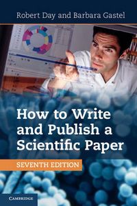 How to Write and Publish a Scientific Paper; Robert A Day; 2012