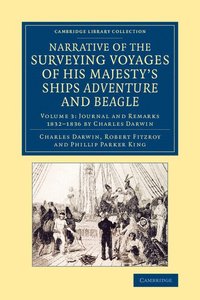 Narrative of the Surveying Voyages of His Majesty's Ships Adventure and Beagle; Charles Darwin, Robert Fitzroy, King Phillip Parker; 2015