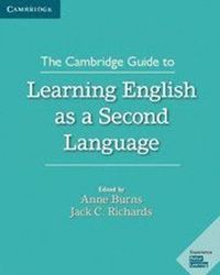 The Cambridge Guide to Learning English as a Second Language; Anne Burns; 2018