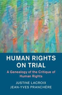 Human Rights on Trial; Justine Lacroix, Jean-Yves Pranchère; 2018