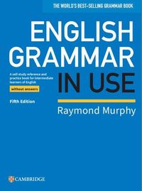 English Grammar in Use Book without Answers; Raymond Murphy; 2019