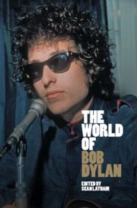 World of Bob Dylan; Sean (university of Tulsa) Latham; 2021