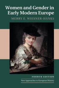 Women and Gender in Early Modern Europe; Merry E Wiesner-Hanks; 2019