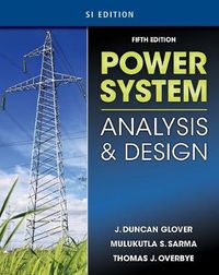 Power System Analysis & Design, SI Version; Glover J. Duncan, Sarma Mulukutla S., Overbye Thomas J.; 2011
