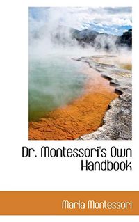 Dr. Montessori's own handbook; Maria Montessori; 2018