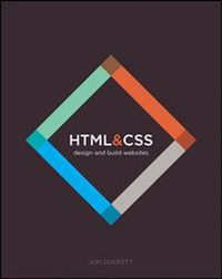 HTML & CSS: Design and Build Web Sites; Jon Duckett; 2011