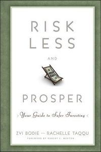Risk Less and Prosper: Your Guide to Safer Investing; Zvi Bodie, Rachelle Taqqu; 2012
