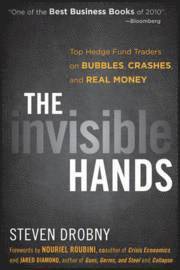 The Invisible Hands: Top Hedge Fund Traders on Bubbles, Crashes, and Real M; Jared Diamond, Steven Drobny, Nouriel Roubini; 2011