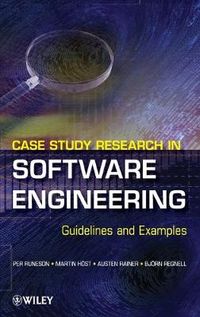 Case Study Research in Software Engineering: Guidelines and Examples; Per Runeson, Martin Host, Austen Rainer, Bjorn Regnell; 2012