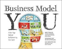 Business Model You: A One-Page Method For Reinventing Your Career; Timothy Clark, Alexander Osterwalder, Yves Pigneur; 2012