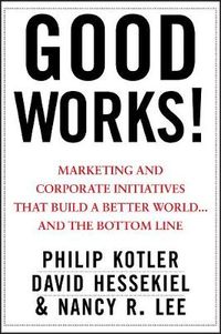 Good Works!; Nancy Fraser, David I Fisher, Jan Kleerup, Philip Lalander, Philip Kotler, David Hessekiel; 2012