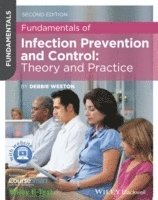 Fundamentals of Infection Prevention and Control: Theory and Practice; Debbie Weston; 2013