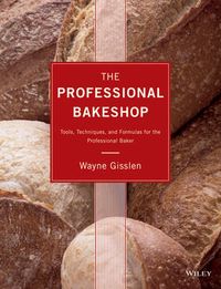 The Professional Bakeshop; Wayne Gisslen; 2013