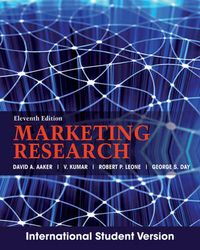 Marketing Research, 11th Edition International Student Version; David A. Aaker, V. Kumar, Robert Leone, George S. Day; 2012