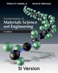 Fundamentals of Materials Science and Engineering, SI Version; William D. Callister, David G. Rethwisch; 2012