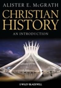 Christian History: An Introduction; Alister E. McGrath; 2013