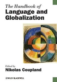 The Handbook of Language and Globalization; Nikolas Coupland; 2012