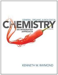 General, Organic, and Biological Chemistry; Kenneth W. Raymond; 2013