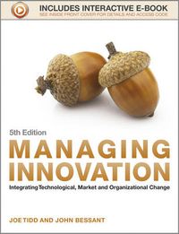 Managing Innovation: Integrating Technological, Market and Organizational C; Joe Tidd; 2013