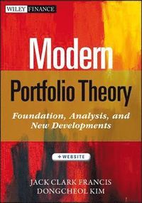Modern Portfolio Theory: Foundations, Analysis, and New Developments, + Web; Jack Clark Francis, Dongcheol Kim; 2013